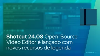 Shotcut 24.08 Open-Source Video Editor é lançado com novos recursos de legenda