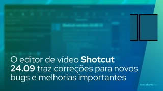 O editor de vídeo Shotcut 24.09 traz correções para novos bugs e melhorias importantes