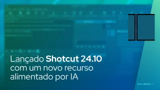 Lançado Shotcut 24.10 com um novo recurso alimentado por IA