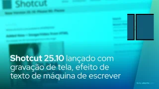Shotcut 25.10 lançado com gravação de tela, efeito de texto de máquina de escrever
