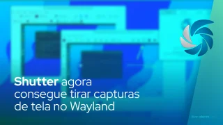 Shutter agora consegue tirar capturas de tela no Wayland