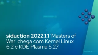 siduction 2022.1.1 'Masters of War' chega com Kernel Linux 6.2 e KDE Plasma 5.27
