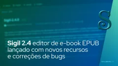 Sigil 2.4 Editor de e-book EPUB de código aberto lançado com novos recursos e correções de bugs
