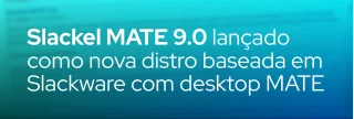 Slackel MATE 9.0 chega com kernel 6.18, instalador gráfico avançado e opções de instalação completa, básica ou apenas terminal.