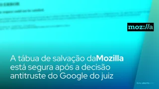 A tábua de salvação da Mozilla está segura após a decisão antitruste do Google do juiz