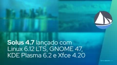 Solus 4.7 lançado com Linux 6.12 LTS, GNOME 47, KDE Plasma 6.2 e Xfce 4.20