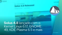 Solus 4.8 lançado com o Kernel Linux 6.17, GNOME 49, KDE Plasma 6.5 e mais