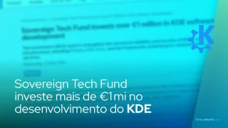 Sovereign Tech Fund investe mais de €1 mi no desenvolvimento do KDE