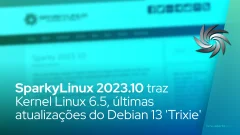 SparkyLinux 2023.10 traz Kernel Linux 6.5, últimas atualizações do Debian 13 'Trixie'