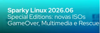 Saiba tudo sobre as novas ISOs Sparky 2026.06 Special Editions, baseadas no Debian testing “Forky”, com kernel 7.0.12 e atualizações de junho de 2026.
