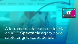A ferramenta de captura de tela do KDE Spectacle agora pode capturar gravações de tela