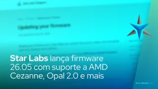 Star Labs lança firmware 26.05 com suporte a AMD Cezanne, Opal 2.0 e controles avançados de touchpad