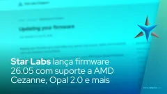 Star Labs lança firmware 26.05 com suporte a AMD Cezanne, Opal 2.0 e controles avançados de touchpad