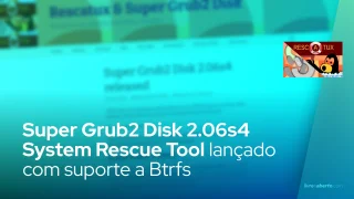 Super Grub2 Disk 2.06s4 System Rescue Tool lançado com suporte a Btrfs