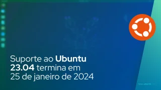 Suporte ao Ubuntu 23.04 termina em 25 de janeiro de 2024