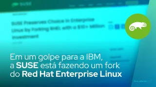 Em um golpe para a IBM, a SUSE está fazendo um fork do Red Hat Enterprise Linux