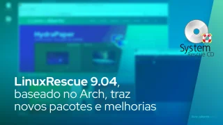 LinuxRescue 9.04, baseado no Arch, traz novos pacotes e melhorias