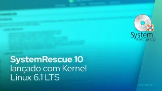 SystemRescue 10 lançado com Kernel Linux 6.1 LTS