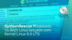 SystemRescue 11 baseado no Arch Linux lançado com Kernel Linux 6.6 LTS