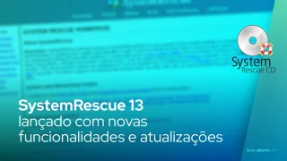SystemRescue 13 lançado com novas funcionalidades e atualizações