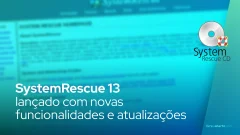 SystemRescue 13 lançado com novas funcionalidades e atualizações