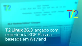 T2 Linux 26.3 lançado com experiência KDE Plasma baseada em Wayland