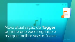 Nova atualização do Tagger permite que você organize e marque melhor suas músicas