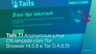 Tails 7.1 Anonymous Linux OS lançado com Tor Browser 14.5.8 e Tor 0.4.8.19