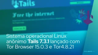 Sistema operacional Linux anônimo Tails 7.3.1 lançado com Tor Browser 15.0.3 e Tor 0.4.8.21