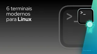 6 terminais modernos para Linux