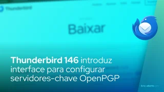 Thunderbird 146 introduz interface para configurar servidores-chave OpenPGP