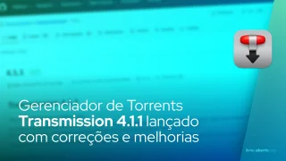 Transmission 4.1.1 lançado com correções e melhorias
