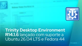 Trinity Desktop Environment R14.1.6 lançado com suporte a Ubuntu 26.04 LTS e Fedora 44