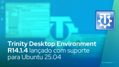 Trinity Desktop Environment R14.1.4 lançado com suporte para Ubuntu 25.04