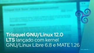 Trisquel GNU/Linux 12.0 LTS lançado com kernel GNU/Linux Libre 6.8 e MATE 1.26