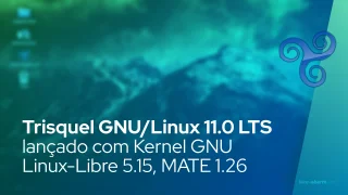 Trisquel GNU/Linux 11.0 LTS lançado com Kernel GNU Linux-Libre 5.15, MATE 1.26