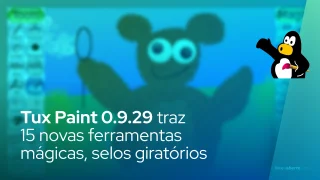Tux Paint 0.9.29 traz 15 novas ferramentas mágicas, selos giratórios