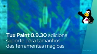 Tux Paint 0.9.30 adiciona suporte para tamanhos das ferramentas mágicas