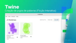 Twine: Ferramenta de código aberto para criar jogos com palavras, também conhecida como Ficção Interativa