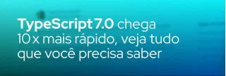 TypeScript 7.0 oferece compilação nativa em Go, multithreading e até 12× de ganho de performance. Veja detalhes, benchmarks e como migrar.