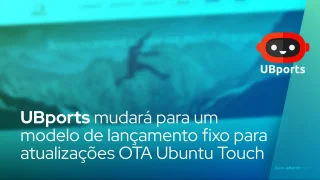 UBports está mudando para um modelo de lançamento fixo para atualizações OTA Ubuntu Touch