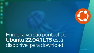 Primeira versão pontual do Ubuntu 22.04 LTS está disponível para download