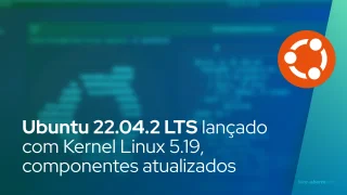 Ubuntu 22.04.2 LTS lançado com Kernel Linux 5.19, componentes atualizados
