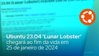 Ubuntu 23.04 'Lunar Lobster' chegará ao fim da vida em 25 de janeiro de 2024