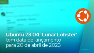 Ubuntu 23.04 'Lunar Lobster' tem data de lançamento prevista para 20 de abril de 2023