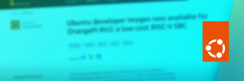 Ubuntu 24.04 agora disponível para o novo RISC-V SBC da OrangePi