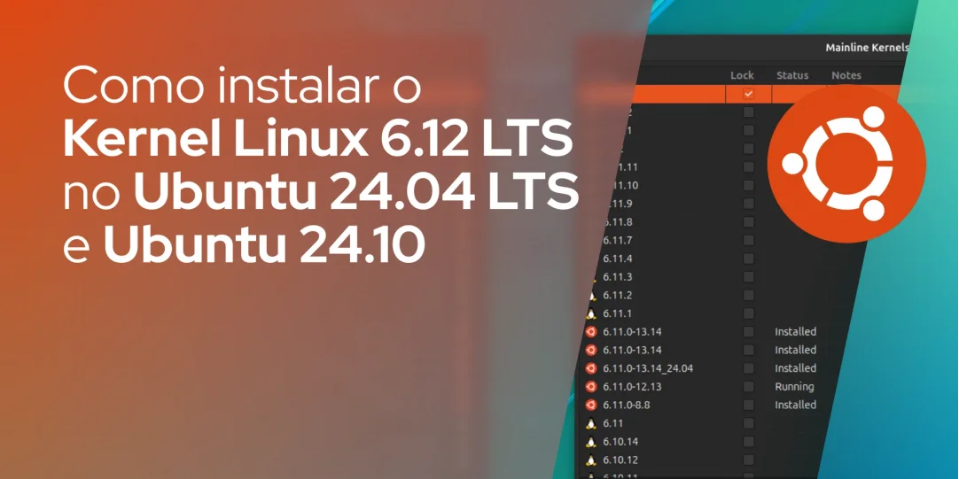 Como instalar o Kernel Linux 6.12 LTS no Ubuntu 24.04 LTS e Ubuntu 24.10