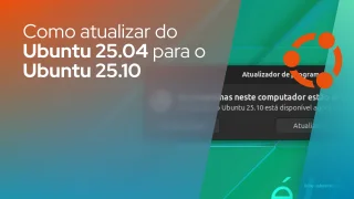 Como atualizar do Ubuntu 25.04 (Plucky Puffin) para o Ubuntu 25.10 (Questing Quokka)
