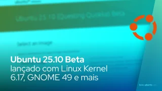 Ubuntu 25.10 Beta lançado com Linux Kernel 6.17, GNOME 49 e mais