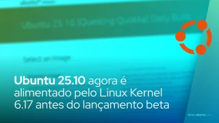 Ubuntu 25.10 agora é alimentado pelo Linux Kernel 6.17 antes do lançamento beta